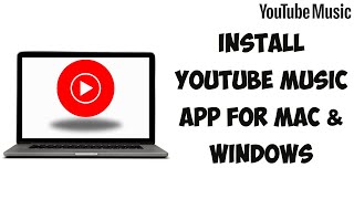 How To Install YouTube Music App For Mac & Windows | Install YouTube Music app