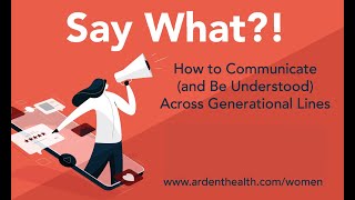 Women @ Ardent: Say What! How to Communicate and Be Understood Across Generational Lines