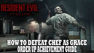 Resident Evil 9 Requiem Guide | How To Defeat Chef As Grace | Order Up Achievement Guide