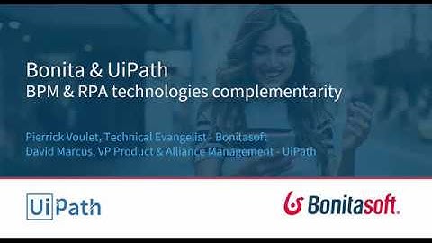 Bonita & UiPath, BPM & RPA technologies as a new joint force
