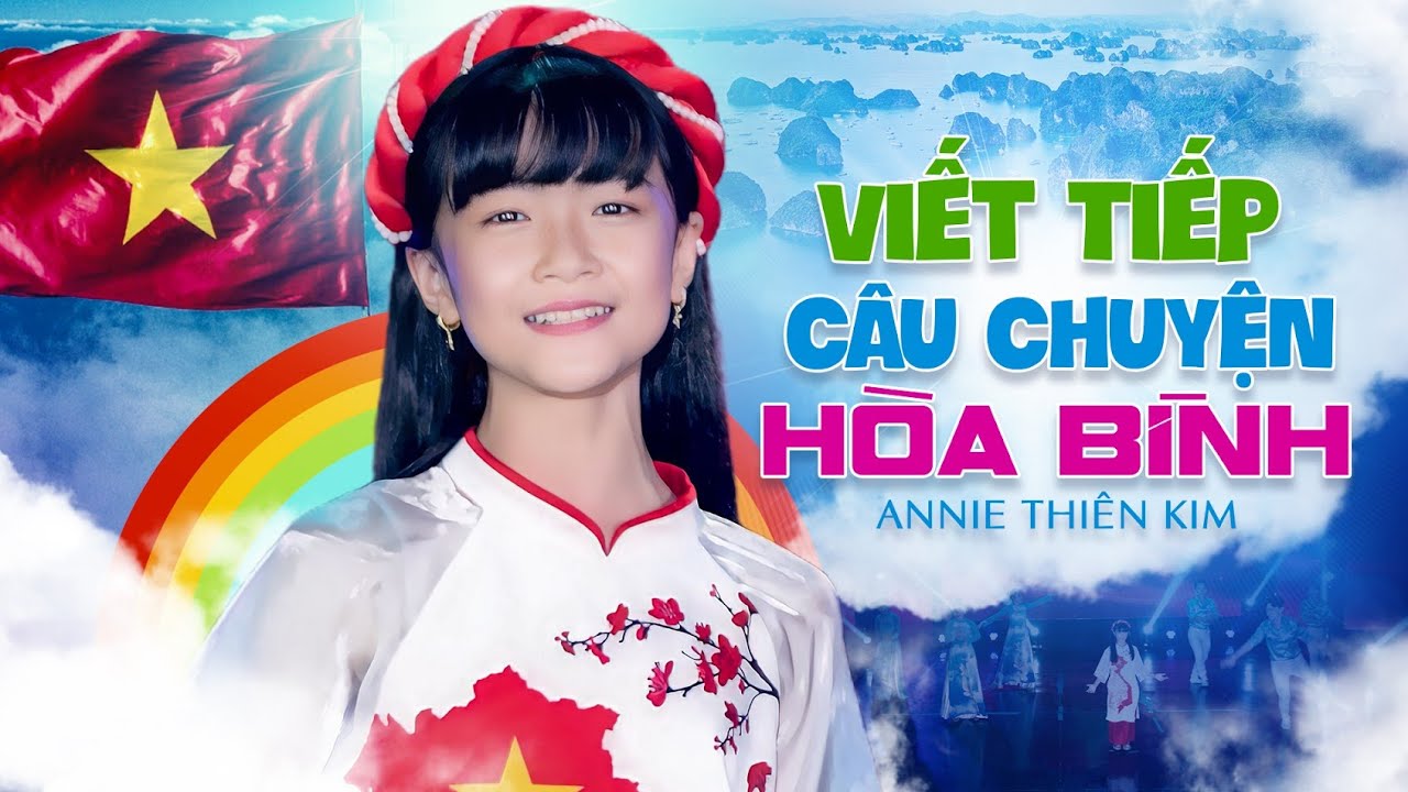 Viết Tiếp Câu Chuyện Hoà Bình - Annie Thiên Kim | Bài Hát Dành Cho Thế Hệ Trẻ Việt Nam [MV 4K]