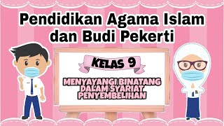 Menyayangi Binatang Dalam Syariat Penyembelihan || Materi PAI & BP || Kelas 9 || K13 || SMP