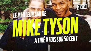 Le meilleur ami de Tyson à tiré 9 fois sur 50 Cent