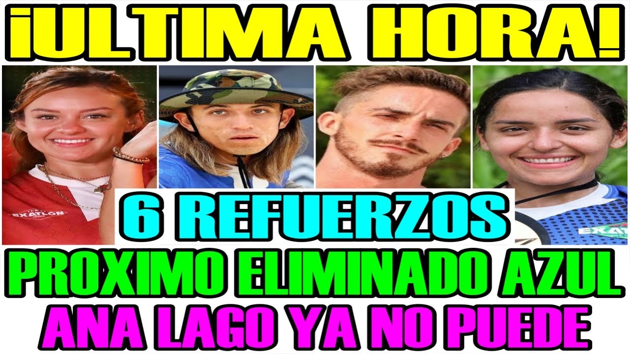 ULTIMA HORA 6 REFUERZOS PROXIMO ELIMINADO AZUL ANA LAGO YA NO PUEDE