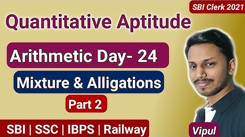 SBI Clerk 2021 | Arithmetic Series Day 24|Mixture & Alligation Part 2|Quantitative Aptitude by Vipul