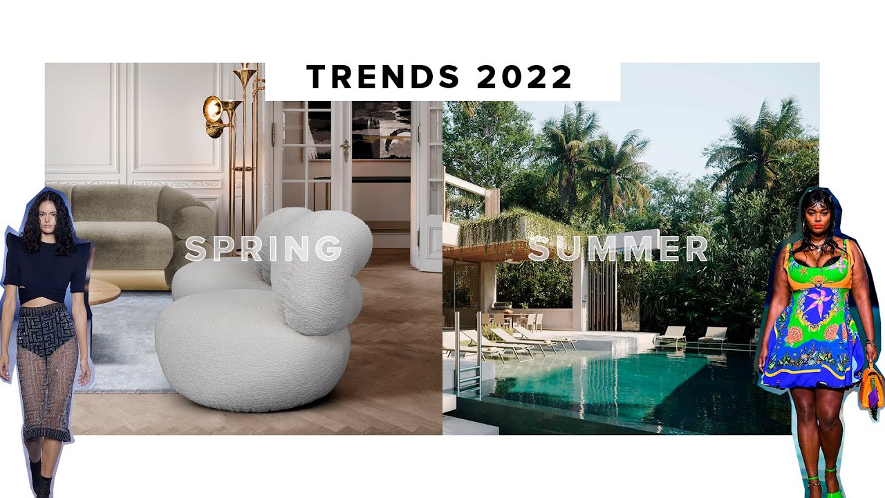 Discover the Spring Summer Trends 2022 I Interior Design Trends 2022