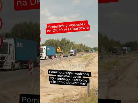 Śmiertelny wypadek na DK 19 w Lubartowie