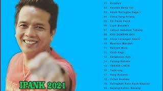 IPANK Full Album Terbaru 2021 - TOP 20 Lagu Terbaik IPANK ( Tanpa Iklan)