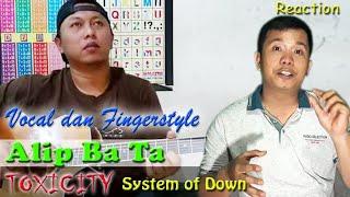 NYANYI DAN SKILL GITARNYA LUAR BIASA || ALIP BA TA -TOXICITY - SOD || REACTION