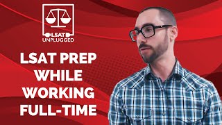 LSAT Prep While Working Full-Time
