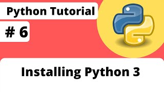 #6 Installing Python 3 | How To Install Python, Anaconda | Python Tutorial For Beginner