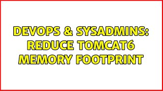 DevOps & SysAdmins: Reduce Tomcat6 memory footprint