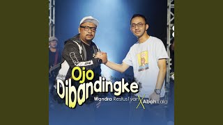 Ojo Dibandingke (feat. Abah Lala)
