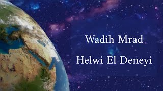 Wadih Mrad - Helwi El Deneyi/ Güzel Dünya türkçe çeviri "Arapça şarkı"