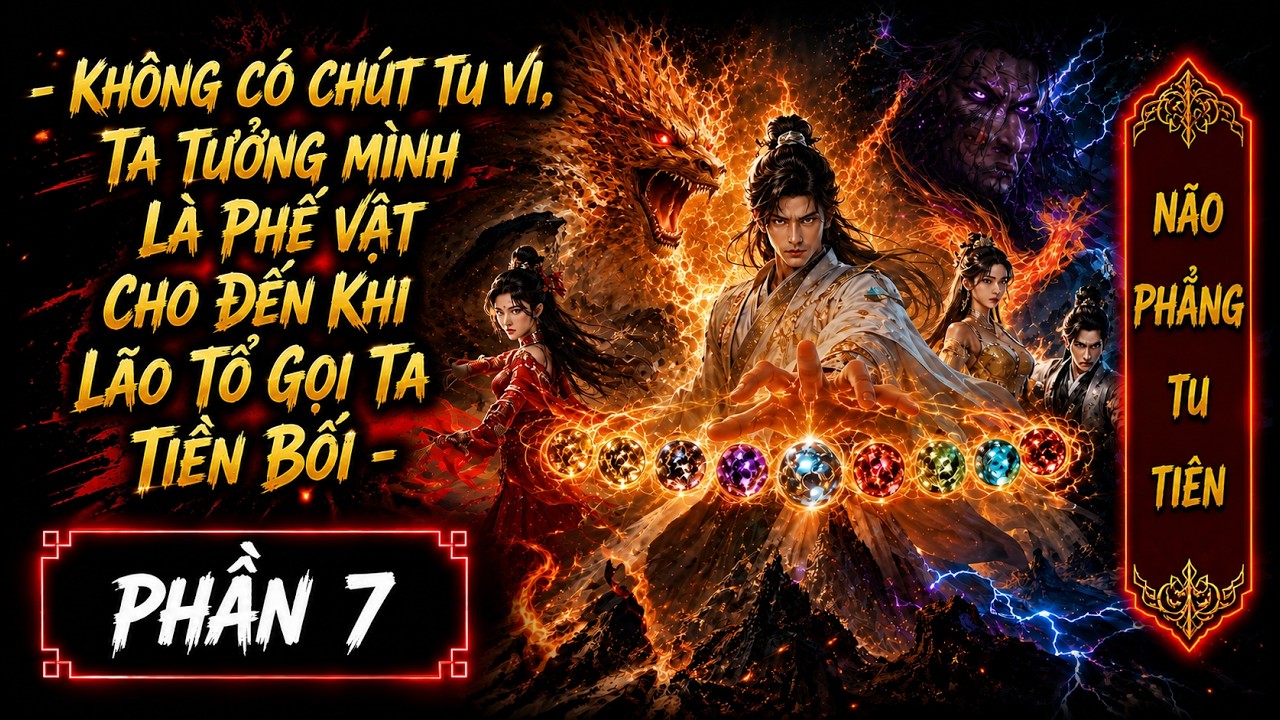 Không Có Chút Tu Vi, Ta Tưởng Mình Là Phế Vật Cho Đến Khi Lão Tổ Gọi Ta Tiền Bối