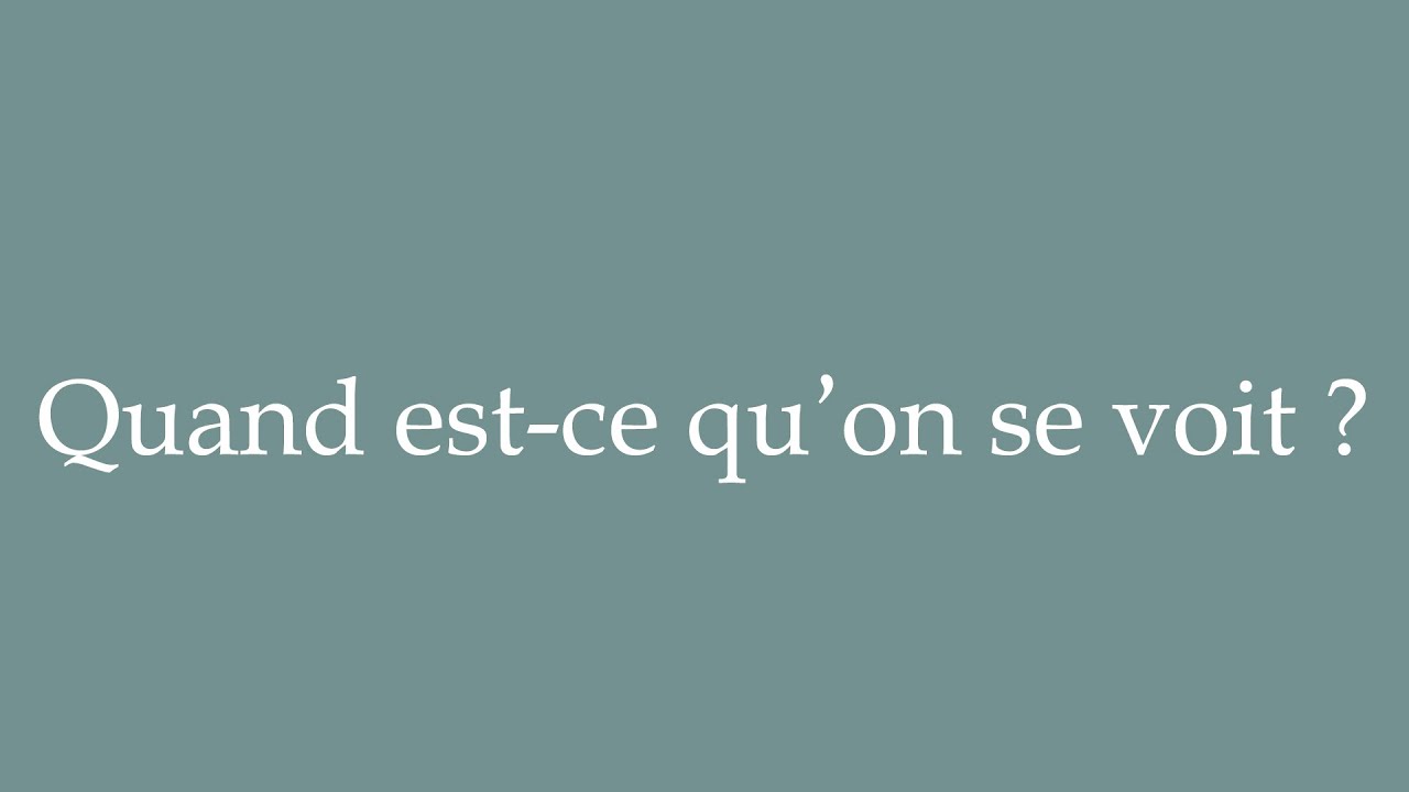 On Voit How to Pronounce ''Quand est-ce qu’on se voit?'' (When do we meet ...