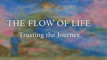 The Flow of Life - Trusting the Current Within