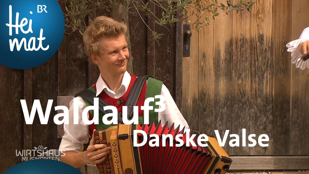 Waldauf³ - Danske Valse | Wirtshausmusikanten | BR Heimat