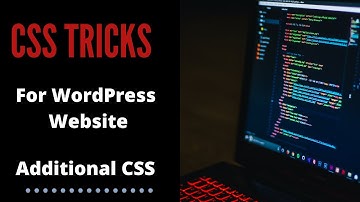 CSS Tricks for WordPress Website | Additional CSS in WordPress 2021