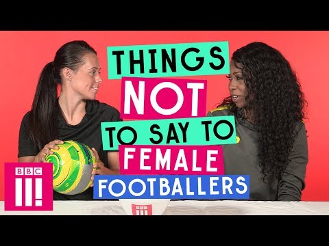 Things Not To Say To Female Footballers