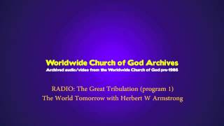 Radio: The Great Tribulation- program 1 [The World Tomorrow with Herbert W Armstrong]