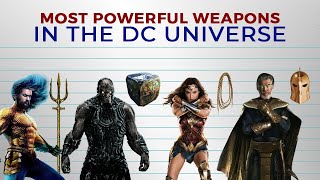 Most Powerful Weapons In The DC Universe ?