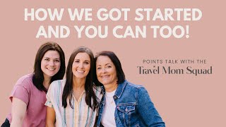 Traveling On Points & Miles: How We Got Started and You Can Too!