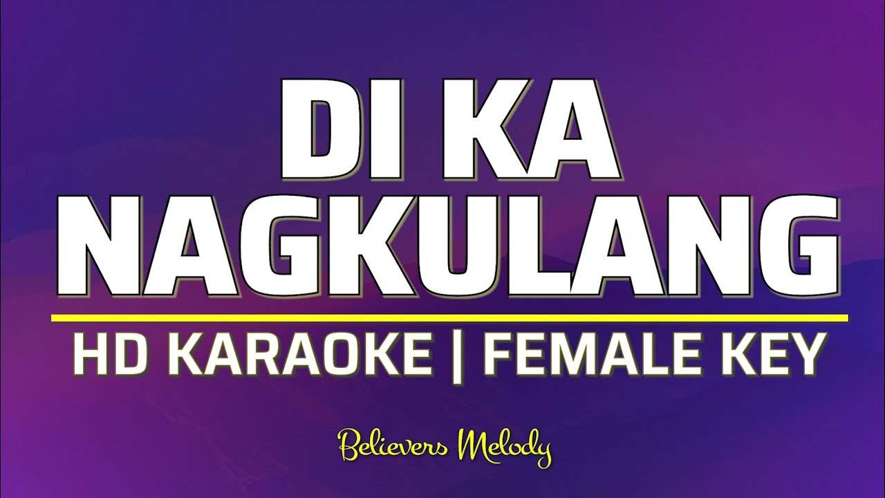 Di Ka Nagkulang | KARAOKE - Female Key B