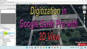 Digitization in Google Earth Pro with 3D View II Digitization Google Earth Image