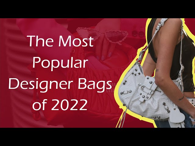 The Most Popular Designer Bags of 2022 