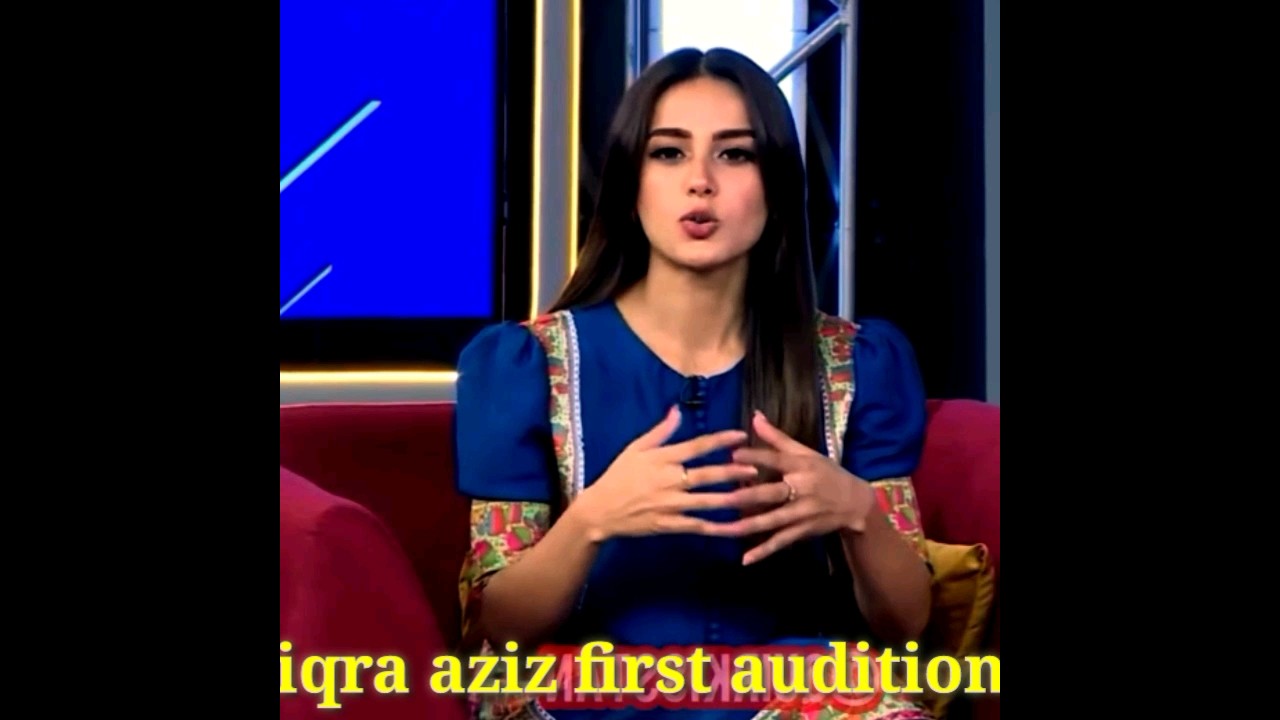 Iqra Aziz First audition/