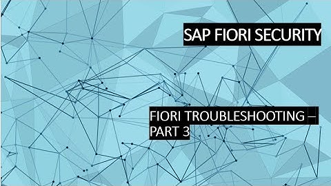 FIORI TROUBLESHOOTING PART - 3