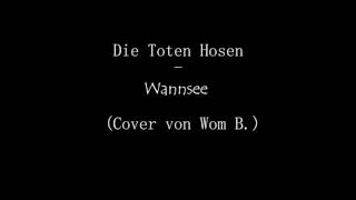 Video thumbnail of "Die Toten Hosen - Wannsee (Cover von Wom B.)"