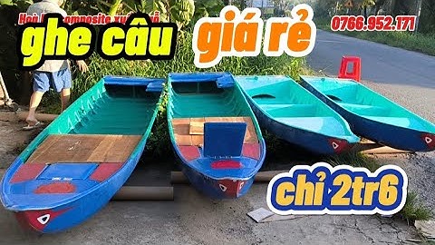 GHE CÂU GIÁ RẺ CHO BÀ CON XÀI , VỎ LƯỜN COMPOSITE và XUỒNG GỖ CÁC LOẠI .sáu hoà