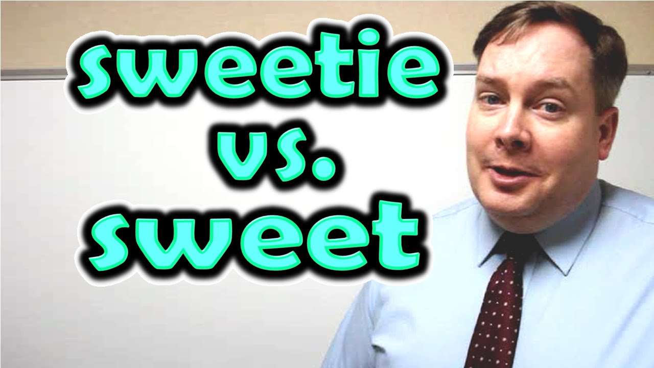Difference Between SWEETIE And SWEET ForB English Lesson YouTube