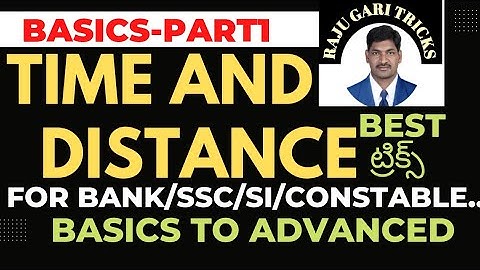 TIME AND DISTANCE PART1(BASICS) FOR BANK,SSC ,SI/CONSTABLE AND ALL COMPETETIVE EXAMS BY RAJU SIR