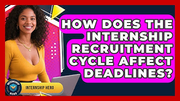 How Does The Internship Recruitment Cycle Affect Deadlines? - Internship Hero