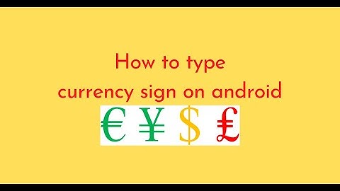 How to type currency sign on android