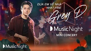 Grey D - đưa em về nhàa x 'nhạt-fine' | Mini Concert - LOVE | YouTube Music Night