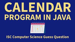 Calendar Program in Java | ISC Computer Science Guess Question