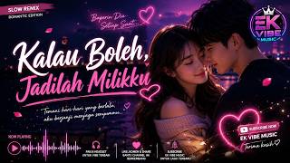 Kalau Boleh, Jadilah Milikku (Slow Remix) - Lagu Romantis Bikin Cewek Baper 2026 | EK Vibe Music
