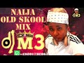 NAIJA OLD SKOOL MIX |DJ M3