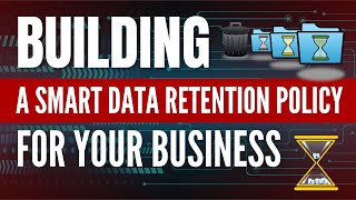 Building a Smart Data Retention Policy for Your Business