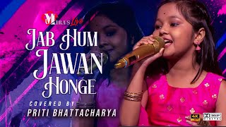 Jab Hum Jawan Honge | Priti Bhattachariya | Mira Production House