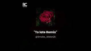 To late remix