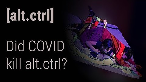 [alt.ctrl] Did COVID kill alt.ctrl?