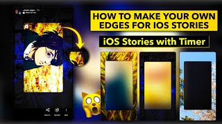 🙀How to make your own EDGES for iOS Stories | iOS Stories with Timer