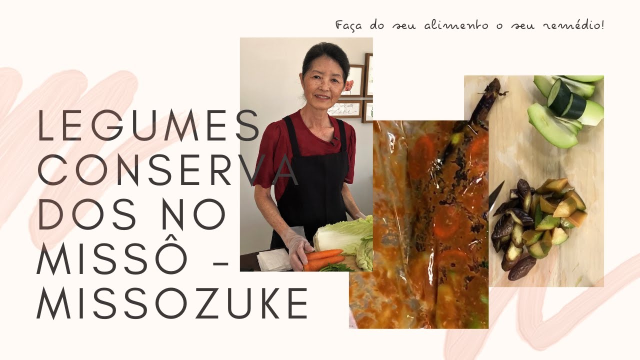 LEGUMES CONSERVADOS NO MISSÔ - MISSOZUKE - ALIMENTO FERMENTADO E PROBIÓTICO - CULINÁRIA JAPONESA