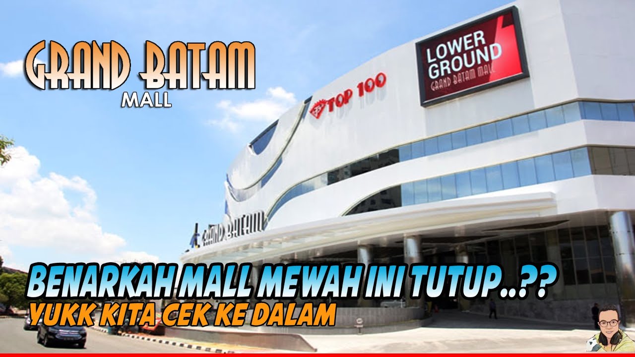 GRAND BATAM MALL KATANYA TUTUP ? YUUK KITA KELILING DALAMNYA