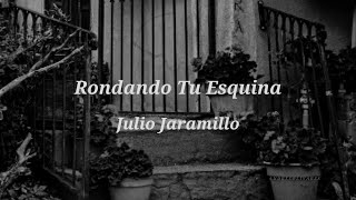 Rondando tu esquina - Julio Jaramillo (Video con Letra)